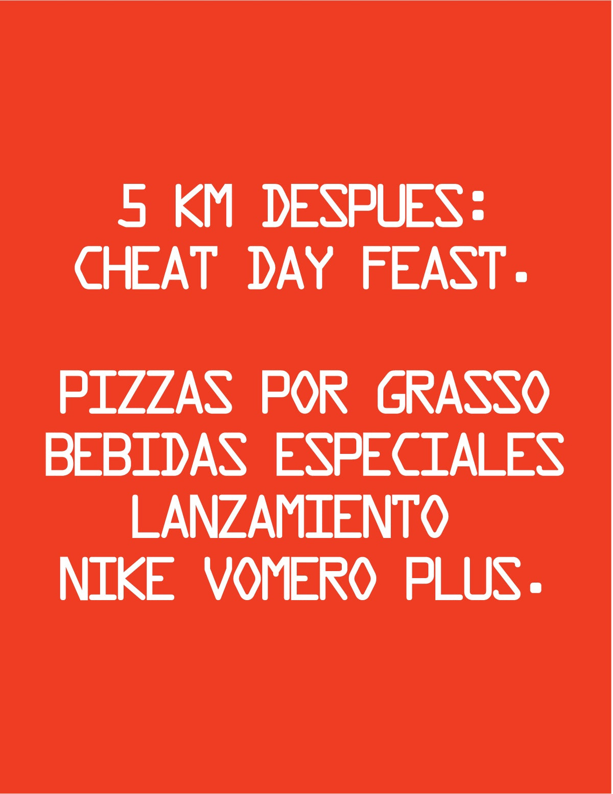 White block text on a red background reads: 5 km después: cheat day feast. Pizzas por Grasso, bebidas especiales, lanzamiento Nike Vomero Plus y la energía de los PAINANIS DEL ASFALTO de Machina Wearable Technology.